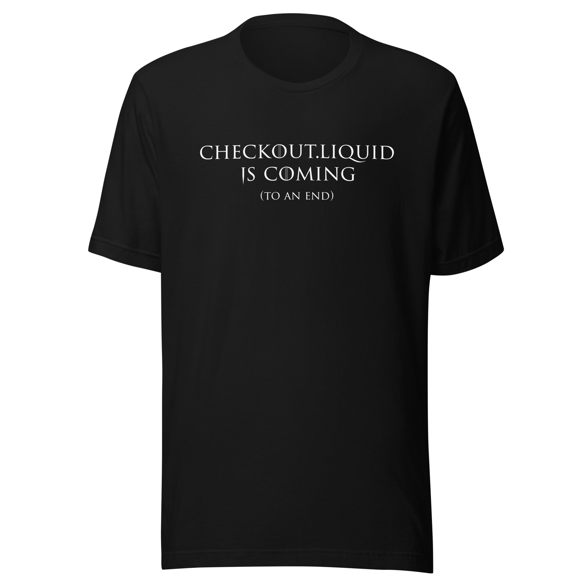 Checkout.liquid Is Coming To An End T-Shirt (LIMITED EDITION)